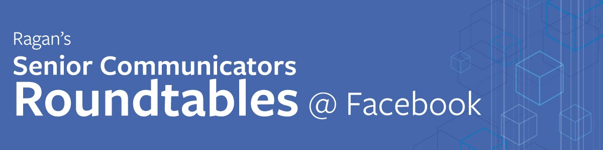 Senior Communicators Roundtables @ Facebook