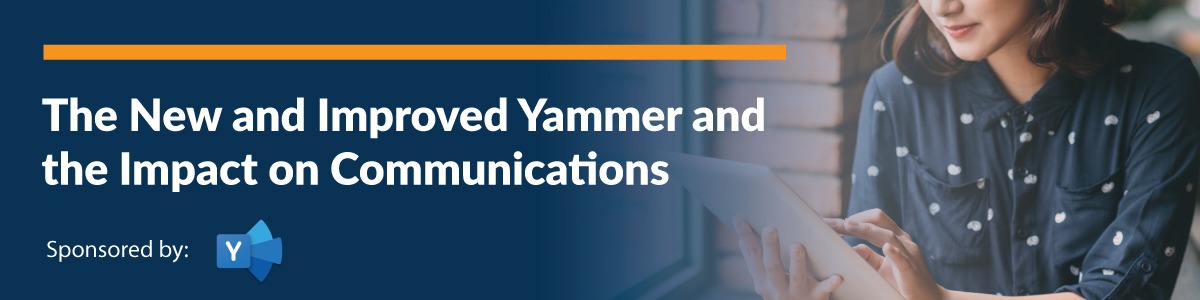 The New and Improved Yammer and the Impact on Communications
