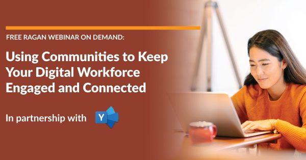 Using Communities to Keep Your Digital Workforce Engaged and Connected