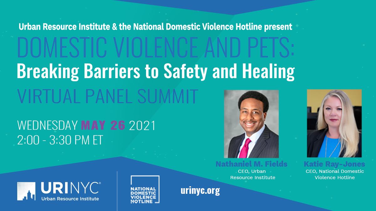 Urban Resource Institute presents – “Domestic Violence and Pets: Breaking Barriers to Safety and Healing” (the PALS Event) in partnership with the National Domestic Violence Hotline