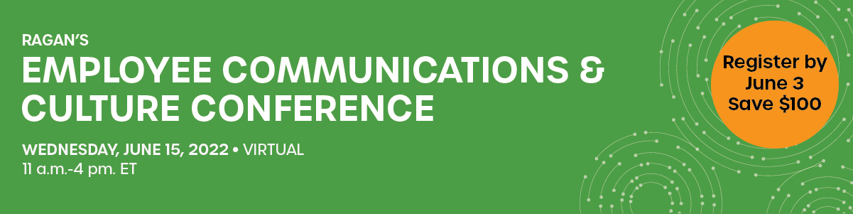 Employee Communications & Culture Conference une 15, 2022 | VIRTUAL 11 a.m. - 4 p.m. ET