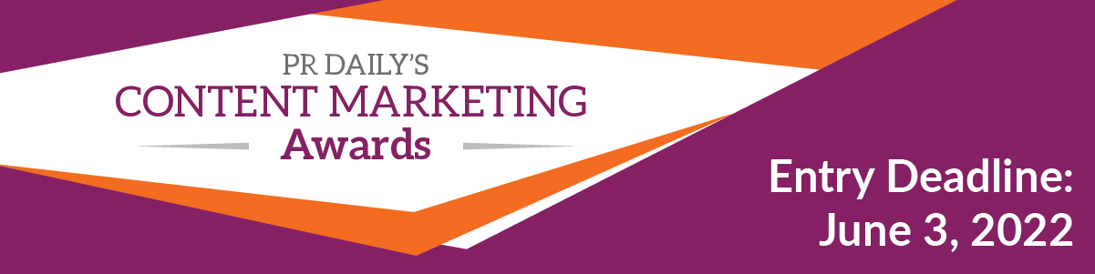 PR Daily's Content Marketing Awards | Entry Deadline: June 3, 2022