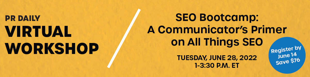 PR Daily Virtual Workshop | SEO Bootcamp: A Communicator's Primer on All Things SEO | Tuesday, June 28, 2022 | 1 - 3:30 p.m. ET