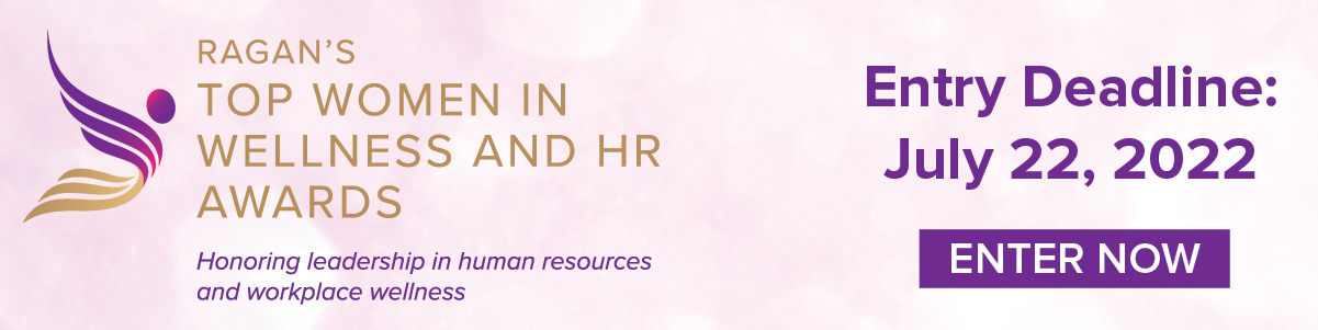 Ragan’s Top Women in Wellness and HR Awards | Entry Deadline: July 22, 2022