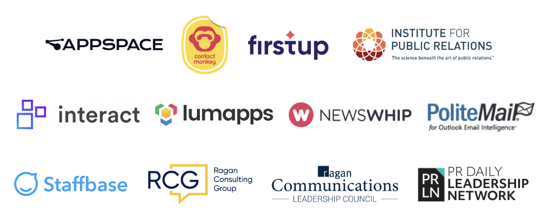 Appspace, ContactMonkey, firstup, Institute for Public Relations, Interact, lumapps, NewsWhip, PoliteMail, Staffbase, Ragan Consulting Group, Ragan Communications Leadership Council, PR Daily Leadership Network