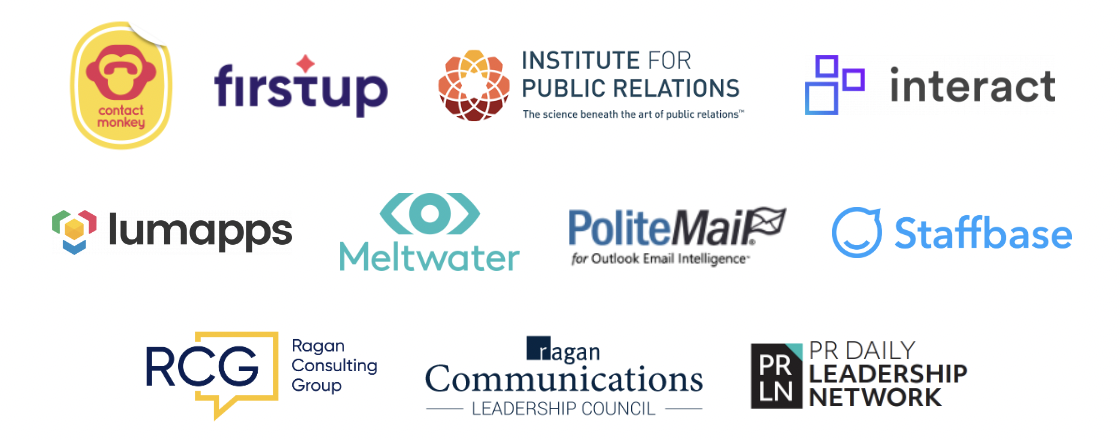 ContactMonkey, firstup, Institute for Public Relations, Interact, lumapps, Meltwater, PoliteMail, Staffbase, Ragan Consulting Group, Ragan Communications Leadership Council, PR Daily Leadership Network