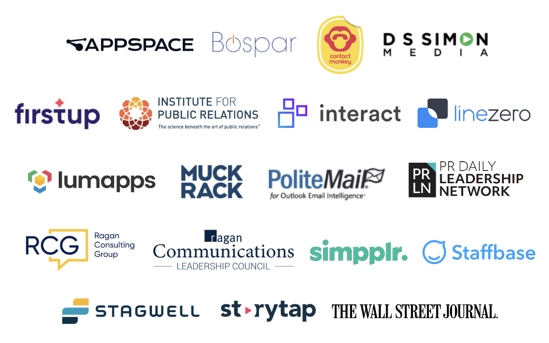 Appspace, Bospar, Contact Monkey, Firstup, Institute for Public Relations, Interact, Lumapps, Muck Rack, Politemail, PR Daily Leadership Network, Ragan Consulting Group, Ragan Communications Leadership Council, simpplr, Staffbase, Stagwell, Storytap, The Wall Street Journal