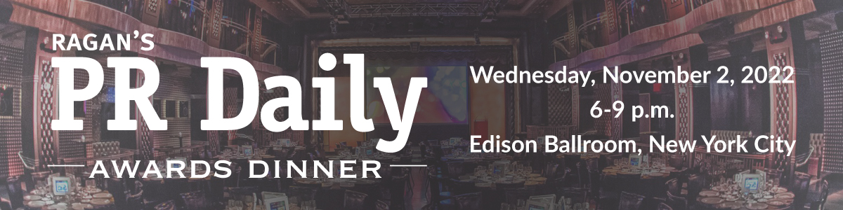 Ragan's PR Daily Awards Dinner | Wednesday November 2, 2022 6-9 pm | Edison Ballroom, New York City