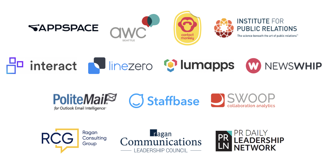 Appspace, AWC Seattle, ContactMonkey, Institute for Public Relations, Interact, linezero, lumapps, NewsWhip, PoliteMail, Staffbase, Swoop Collaboration Analytics, Ragan Consulting Group, Ragan Communications Leadership Council, PR Daily Leadership Network