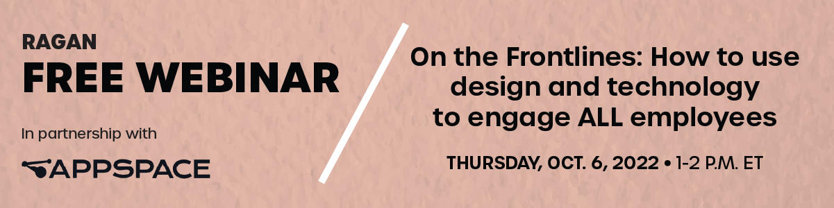 Ragan Free Webinar | On the Frontlines: How to use design and technology to engage ALL employees