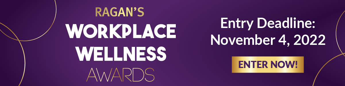 Ragan Workplace Wellness Awards | Entry Deadline: November 4, 2022