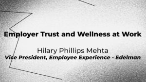 Edelman discusses employer trust and wellness at work