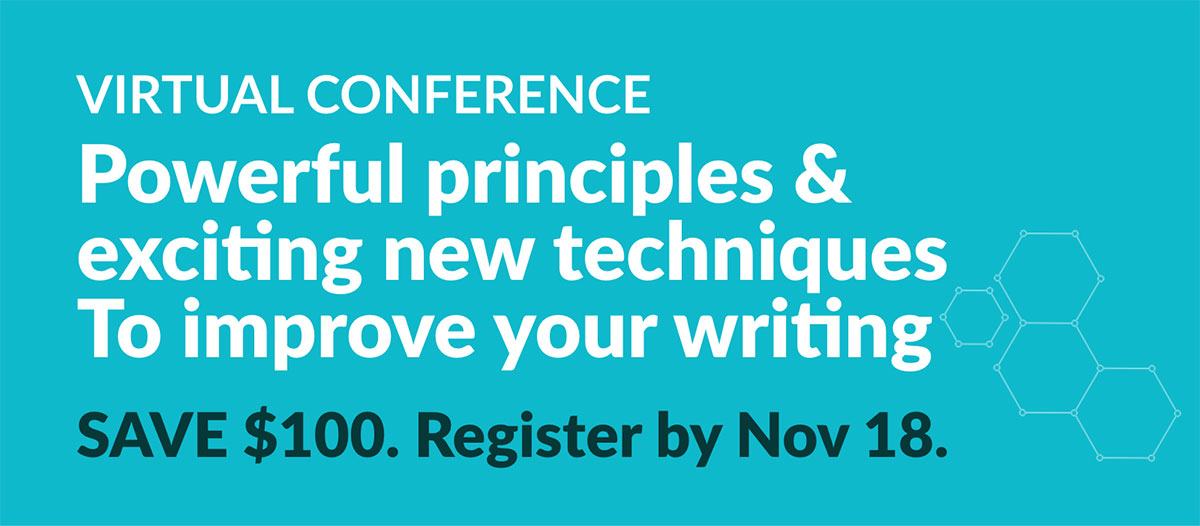 Virtual Conference | Powerful principles & exciting new techniques to improve your writing | SAVE $100. Register by Nov 18.