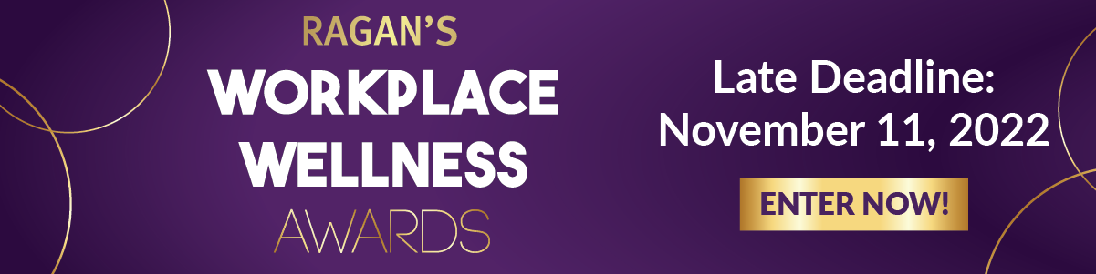 Ragan Workplace Wellness Awards | Late Deadline: November 11, 2022