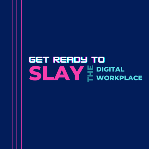 Slay the Digital Workplace
