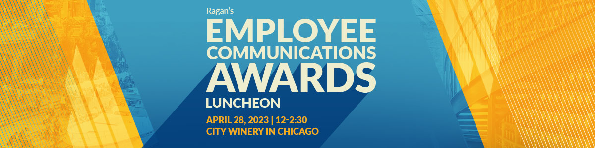 Ragan's Employee Communications Awards Luncheon | 12:00 - 2:30 PM | April 28, 2023 | City Winery, Chicago