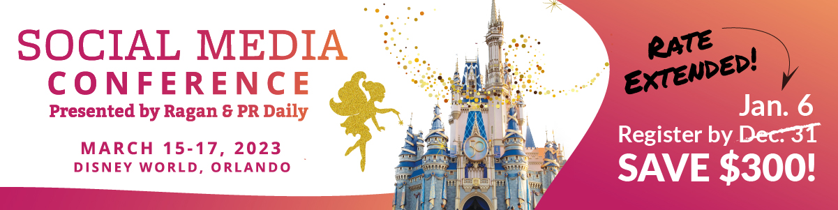 Social Media Conference Presented by Ragan & PR Daily | March 15-17, 2023 | Disney World, Orlando