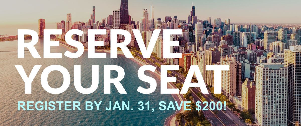 Reserve Your Seat | Register by Jan. 31, Save $200!