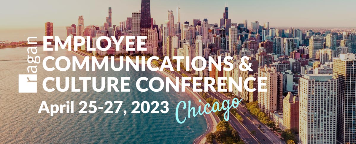 Employee Communications & Culture Conference | April 25-27, 2023 | Chicago