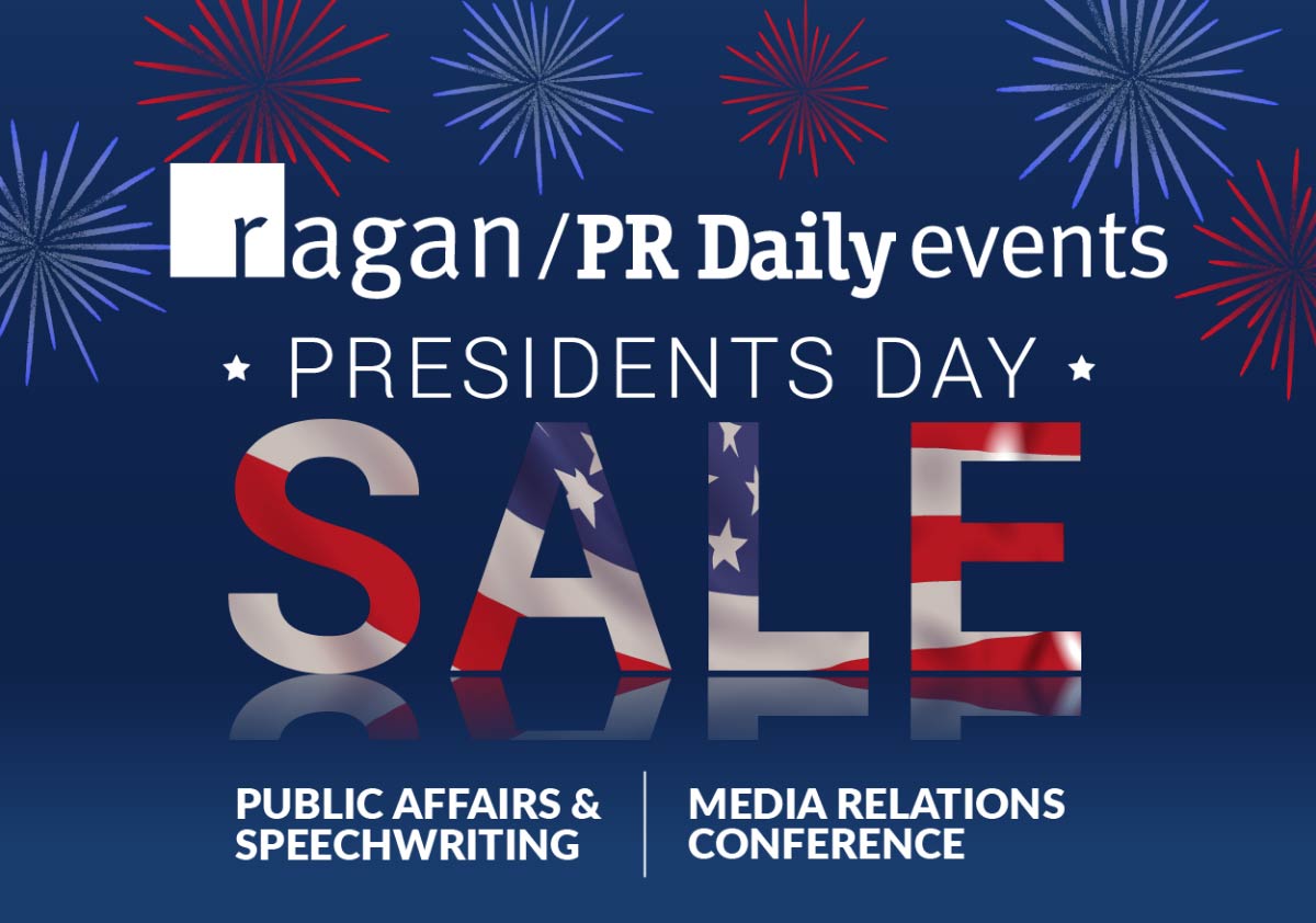 Ragan - PR Daily events | Presidents Day Sale | Public Affairs & Speechwriting • Media Relations Conference