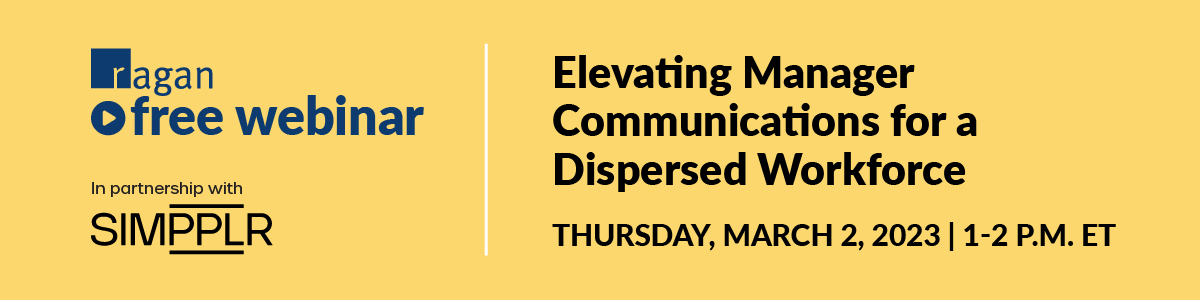 Ragan Free Webinar in partnership with Simmplr | Elevating Manager Communications for a Dispersed Workforce | Tuesday, March 2, 2023 | 1-2 PM ET