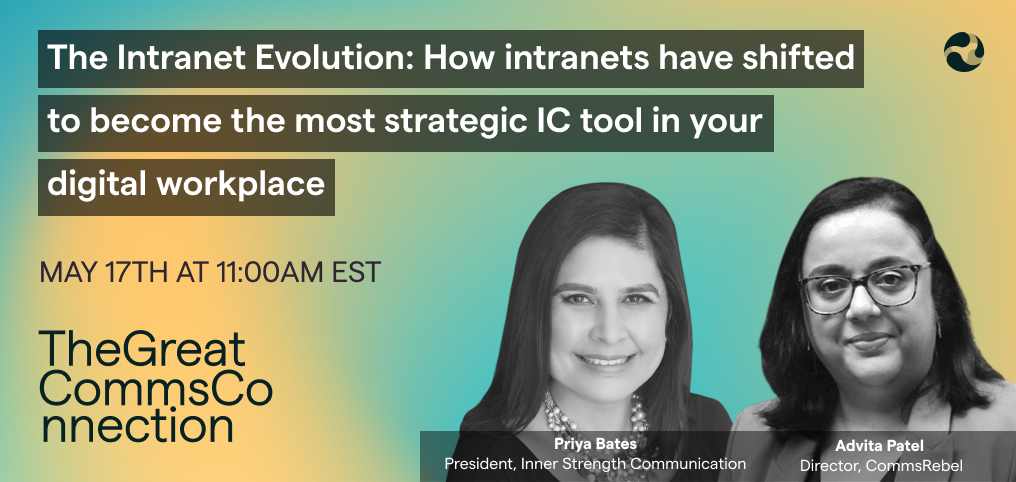 The Interanet Evolution: How intranets have shifted to become the most strategic IC tool in your digital workplace | May 17th at 11:00 am EST