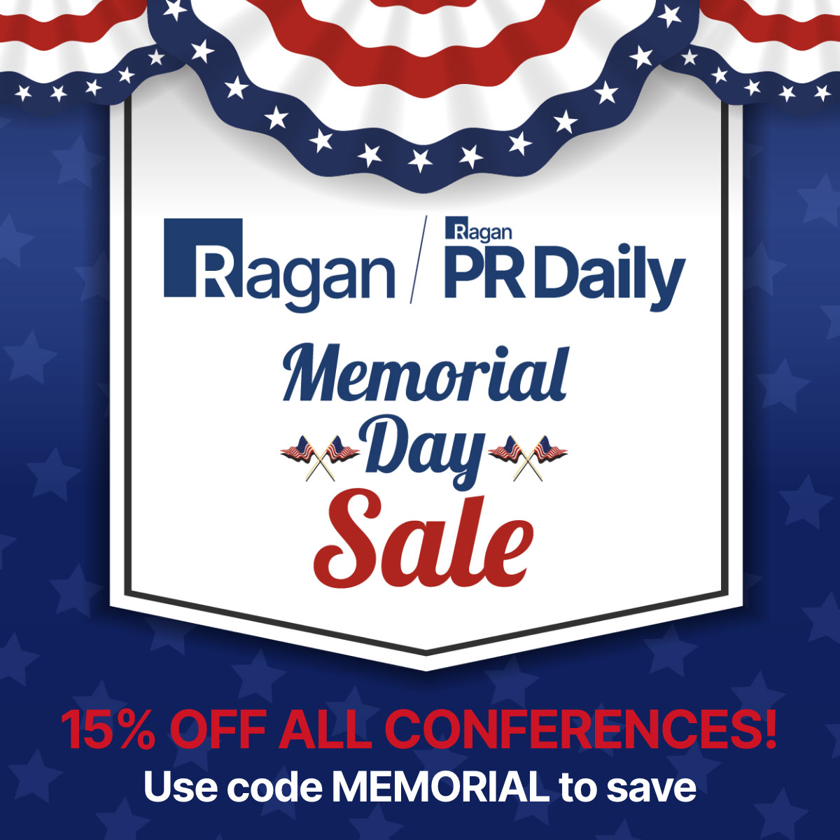 Ragan / PR Daily Memorial Day Sale | 15% off all conferences | Use code MEMORIAL to save