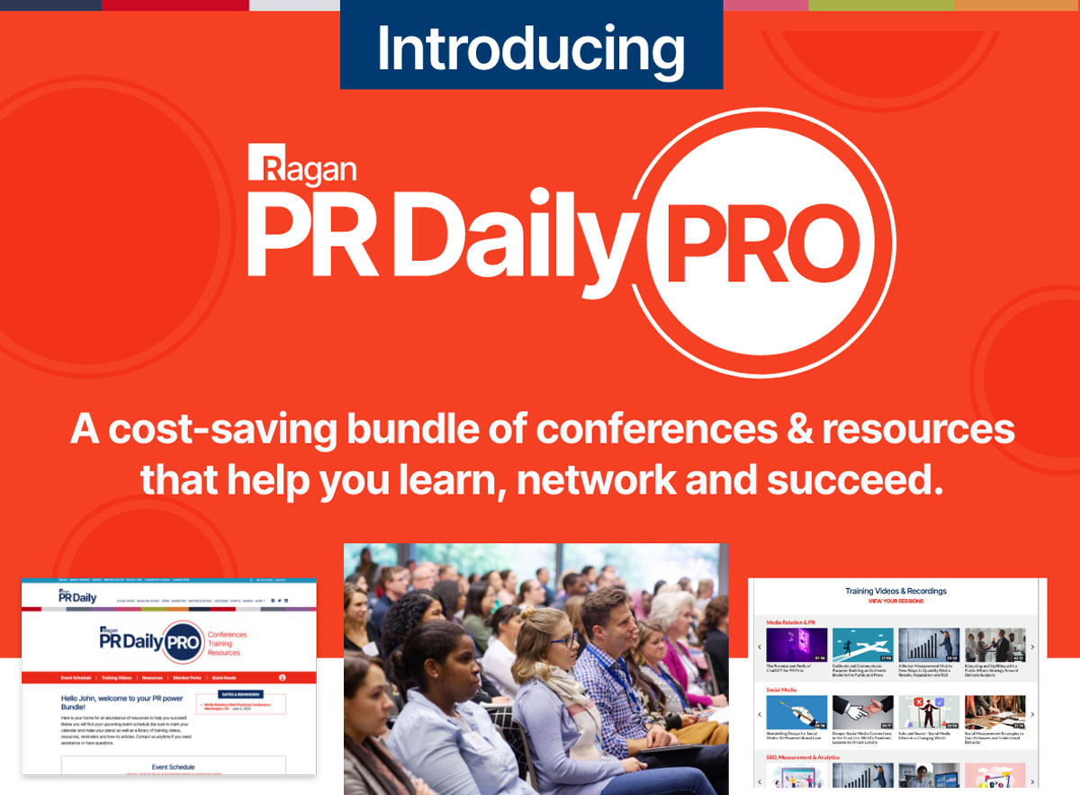 Introducing Ragan PR Daily Pro | A cost-saving bundle of conferences & resources that help you learn, network and succeed.