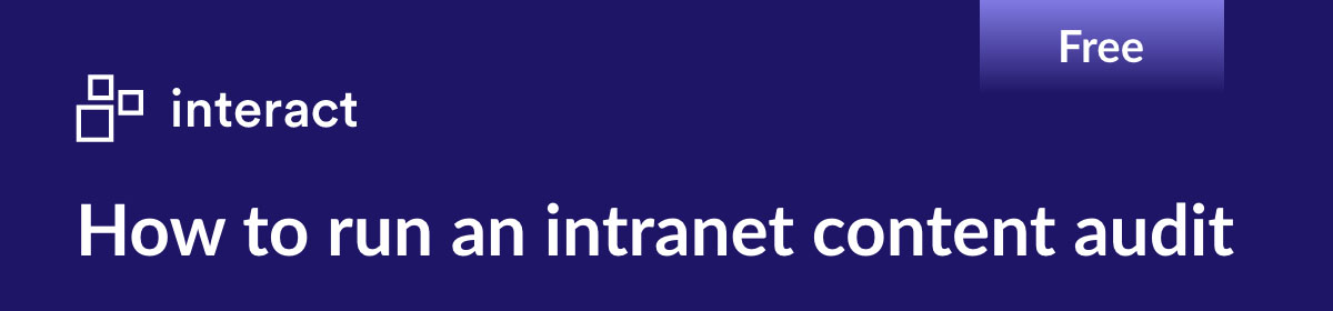 Interact | How to run an intranet content audit