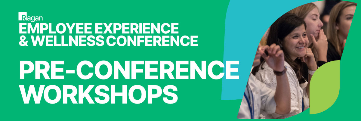 Ragan | Employee Expereience & Wellness Conference | Pre-Conference Workshops