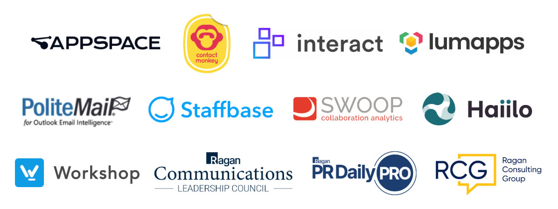 Appspace, ContactMonkey, Interact, Lumapps, PoliteMail, Staffbase, Swoop, Haiilo, Workshop, Ragan Communications Leadership Council, Ragan PR Daily Pro, Ragan Consuolting Group