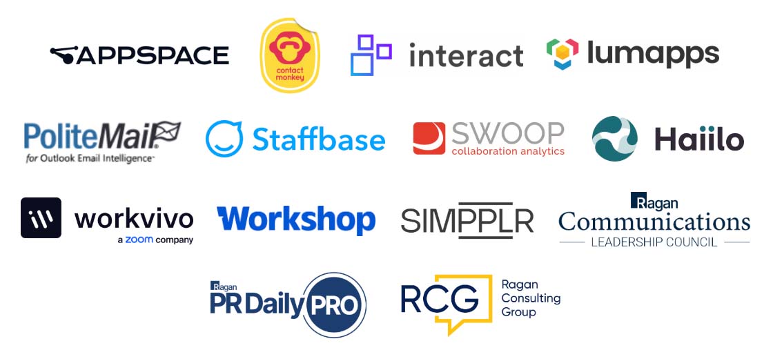 Appspace, ContactMonkey, Interact, Lumapps, PoliteMail, Staffbase, Swoop, Haiilo, Workvivo, Workshop, Simpplr, Ragan Communications Leadership Council, Ragan PR Daily Pro, Ragan Consulting Group