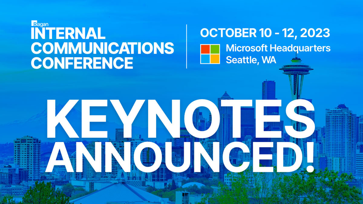 Ragan Internal Communications Conference | October 10-12, 2023 | Microsoft Headquarters, Seattle, WA