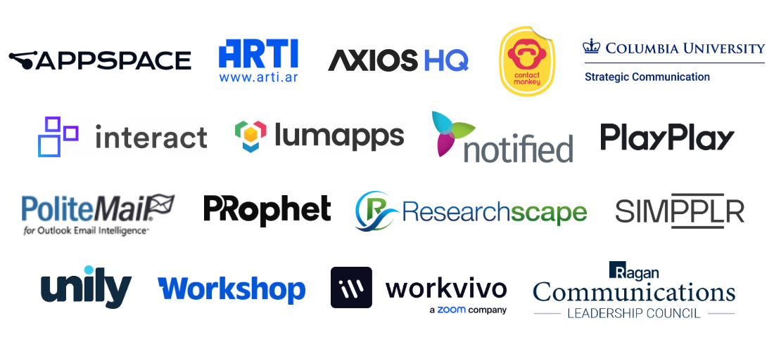 Appspace, ARTI. Axios HQ, ContactMonkey, Columbia University Strategic Communication, Interact, Lumapps, Notified, Simpplr, Unily, Workshop, Workvivo, Ragan Communications Leadership Council