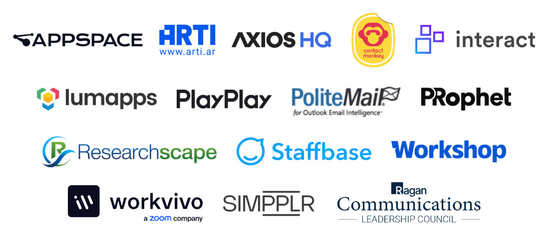 Appspace, ARTI, Axios HQ, ContactMonkey, Interact, Lumapps, PlayPlay, PoliteMail, PRophet, Researchscape, Staffbase, Workshop, Workvivo, Simpplr, Ragan Communications Leadership Council