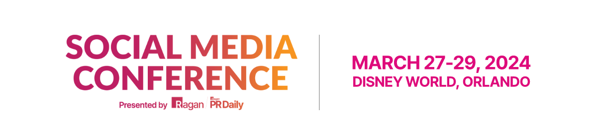 Social Media Conference Presented by Ragan & PR Daily | March 27-29, 2024 | Disney World, Orlando