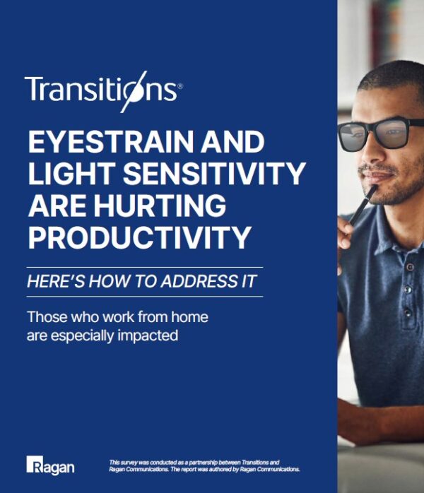 New from Transitions and Ragan: How Eyestrain and Light Sensitivity Are Hurting Productivity
