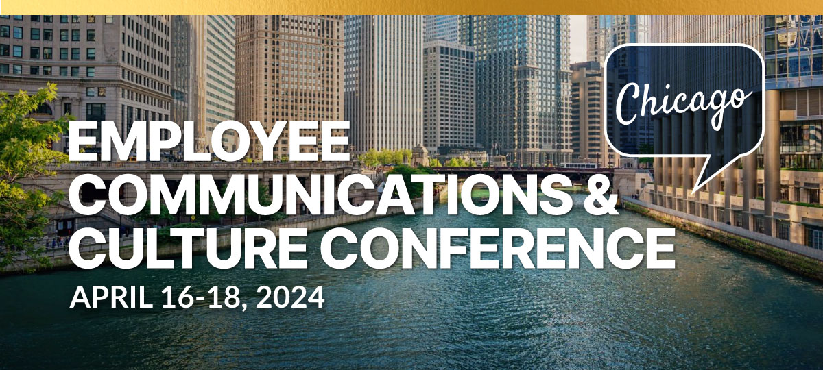 Employee Communications & Culture Conference | April 16-18, 2024