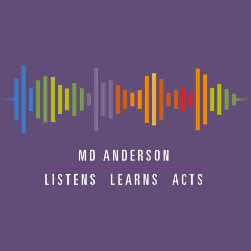 MD Anderson Listens Learns Acts
