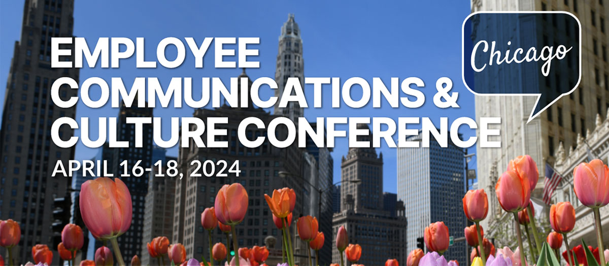 Employee Communications & Culture Conference | April 16-18, 2024