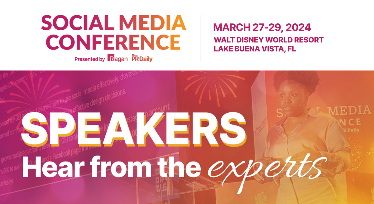 Social Media Conference | Presented by Ragan & PR Daily | March 27-29, 2024 | Walt Disney World Resort, Lake Buena Vista, FL | Speakers | Hear from the experts