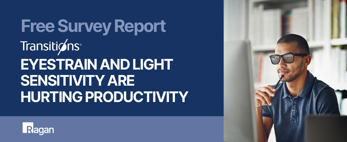 Free Survey Report | New from Transitions and Ragan: How Eyestrain and Light Sensitivity Are Hurting Productivity