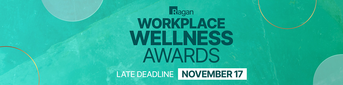 Ragan | Workplace Wellness Awards | Late Deadline: November 17, 2023