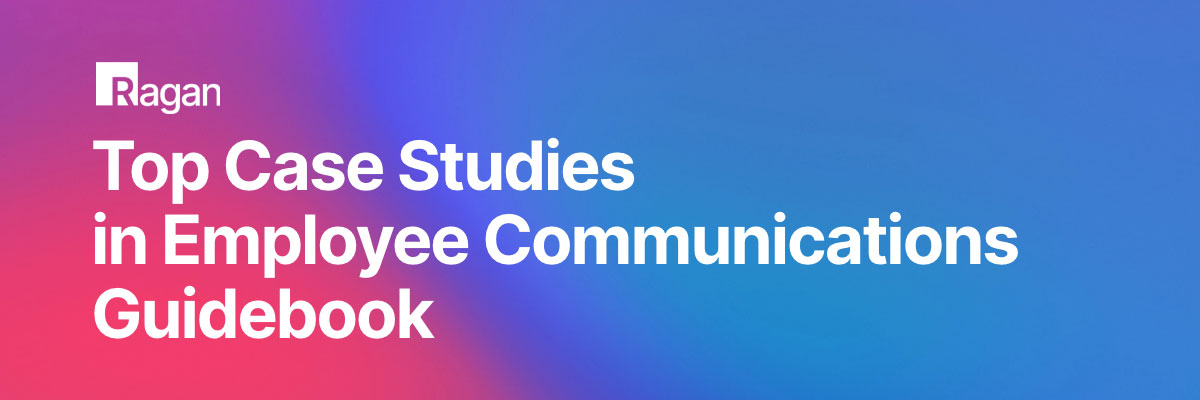 Ragan’s Top Case Studies in Employee Communications & Culture 2024 Guidebook