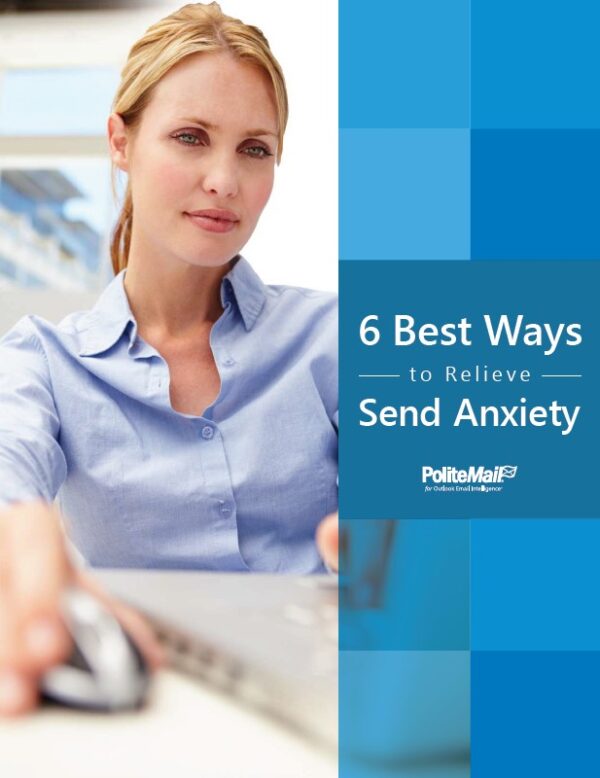 6 Best Ways to Relieve Send Anxiety from PoliteMail