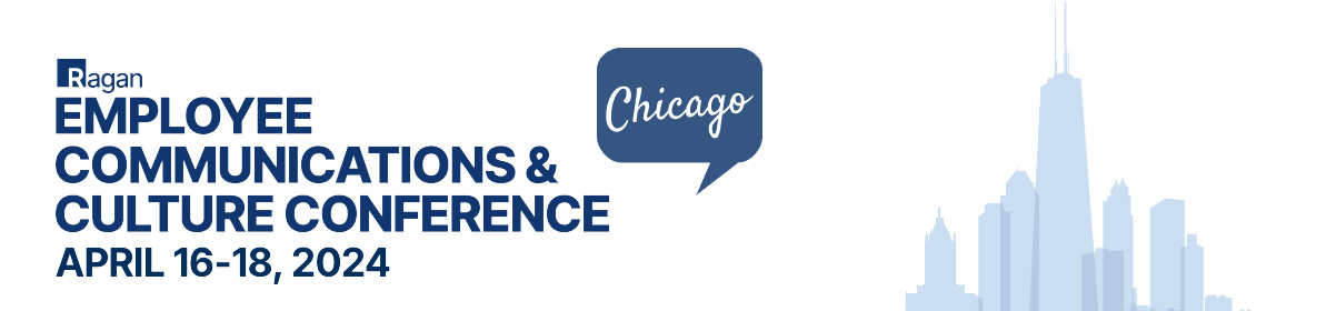 Employee Communications & Culture Conference | April 16-18, 2024 | Chicago