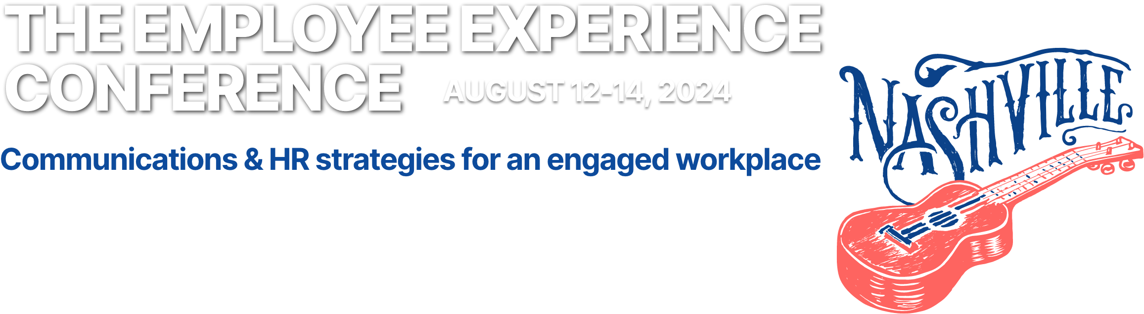 The Employee Experience Conference | August 12-14, 2024,  Nashville, TN
