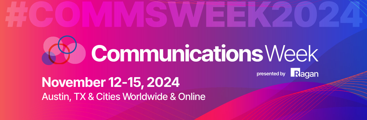 Communications Week | Austin, TX & Cities Worldwide & Online | Nov 12-15, 2024 | presented by Ragan