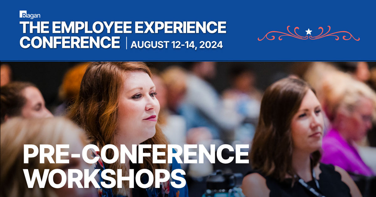 Ragan | The Employee Experience Conference | August 12-14, 2024 | Pre-Conference Workshops