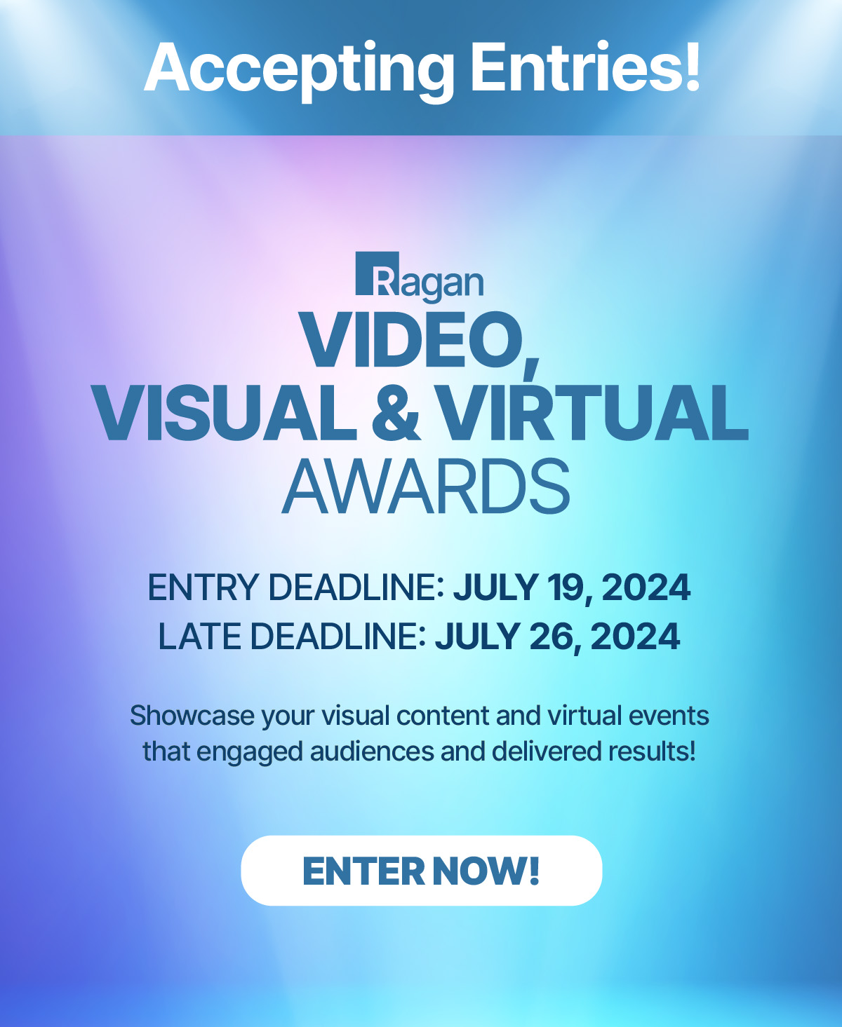 Video, Visual & Virtual Awards | Entry Deadline: July 19, 2024 | Late Deadline: July 26, 2024 | Enter Now